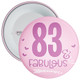 83 & Fabulous Birthday Badge - Age 83 Badge - Girl - Pink