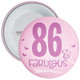 86 & Fabulous Birthday Badge - Age 86 Badge - Girl - Pink