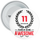 11 Years of Being Awesome 11th Birthday Badge - Age 11 Badge - Boy / Girl