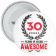 30 Years of Being Awesome 30th Birthday Badge - Age 30 Badge - Boy / Girl