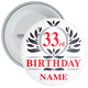 Personalised Monogram Themed 33rd Birthday Badge - Age 33 Badge - Boy - Girl