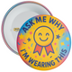 Pack of 20 School Ask Me Why I'm Wearing This Badge - Colourful