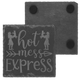 Hot Mess Express Slate Coaster