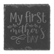 A My First Mother’s Day Slate Coaster A My First Mother’s Day Slate Coaster