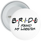I Found My Lobster Bride Hen Night Badge