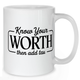 Know Your Worth then Add a Little Extra Mug