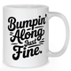 Bumpin’ Along Just Fine Pregnancy Mug - Mother Mug