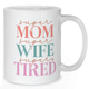 Super Mom Super Wife Super Tired Mug - Mother Mug