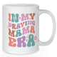 In My Praying Mama Era Mug - Mother Mug