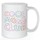 Cool Moms Club Mug - Mother Mug