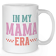 In My Mama Era Mug - Mother Mug