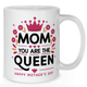 Mom You Are the Queen - Mother Mug