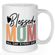 Blessed Mom All Day Every Day Mug - Mother Mug