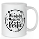 Mommy Is My Bestie Mug - Mother Mug