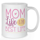 Mom Life Is The Best Life Mug - Mother Mug