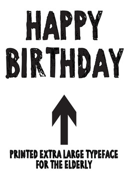 Happy Birthday Printed Extra Large Type Face For The Elderly!