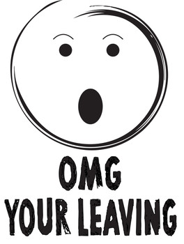 Omg Your Leaving!