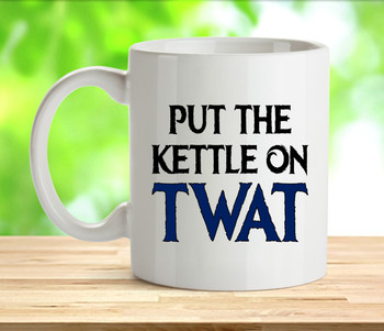 Put The Kettle On Twat Rude Adult Mug