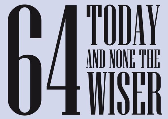 Personalised 64 Today And Non The Wiser Birthday Card