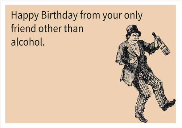 Alcohol Is My Only Friend Personalised Birthday Card