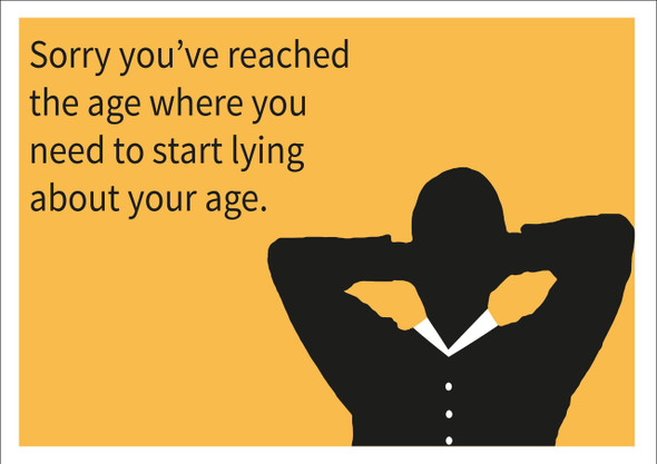 Sorry You Have To Lie About Your Age Personalised Birthday Card