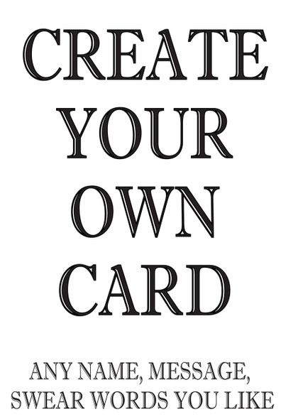 Create Your Own Card Any Name, Message, Swear Words You Like!