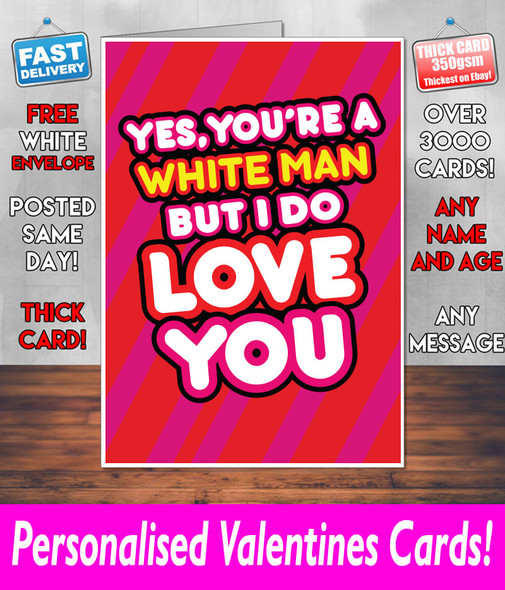 Yes Your A White Man But I Love You Valentines Day Card