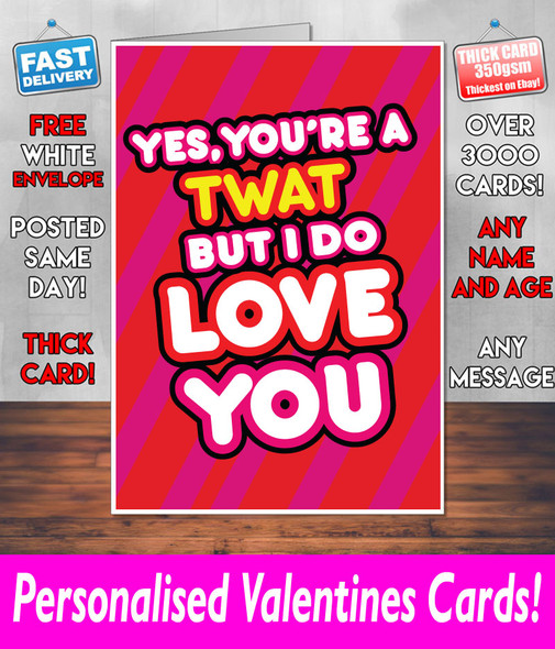 Your A Twat But I Do Love You