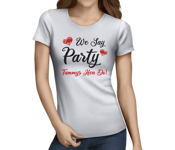 We Say Party Colour Hen T-Shirt - Any Name - Party Tee
