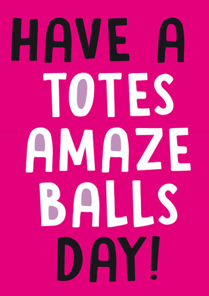 Have A Totes Amaze Balls Day Personalised Birthday Card
