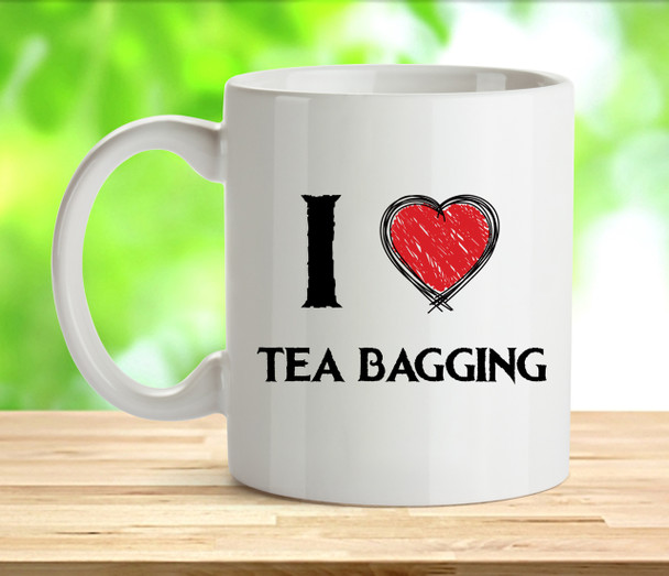 I Love Teabagging Rude Adult Mug