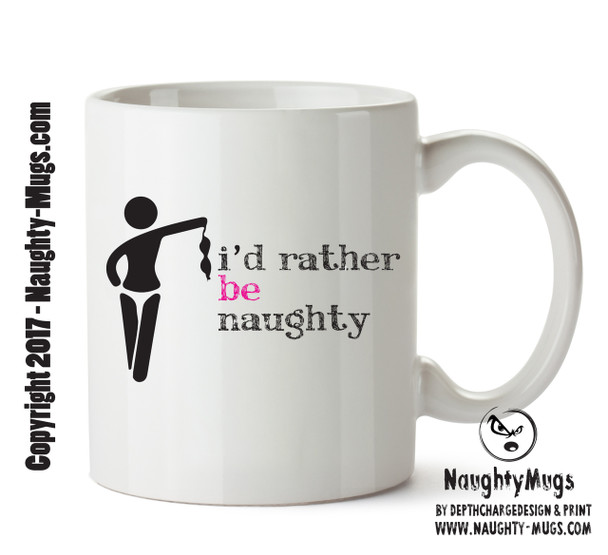 I'd Rather Be Naughty Mug