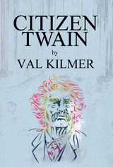 CITIZEN TWAIN  by Val Kilmer 