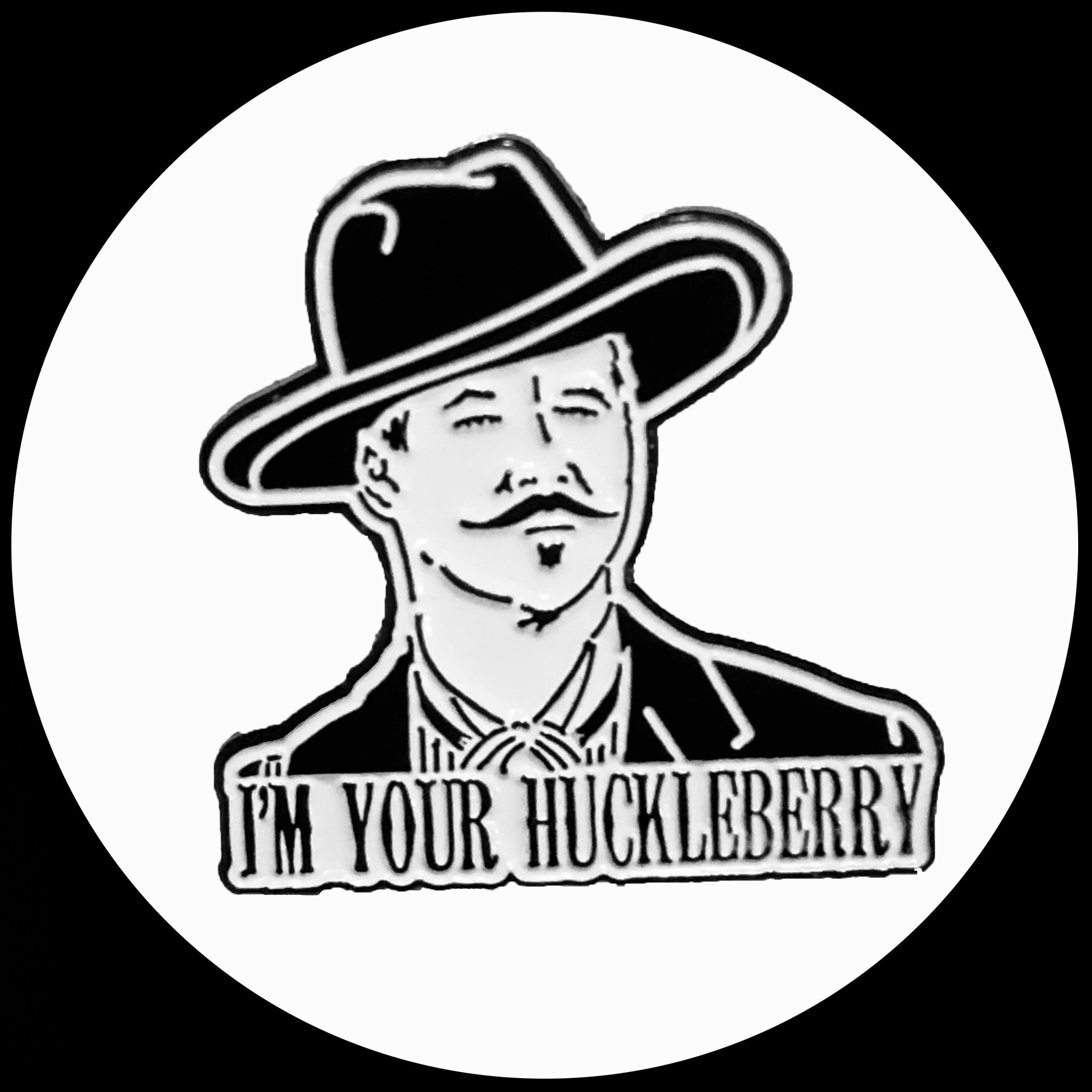 Im Your Huckleberry Doc Holliday Pin Val Kilmer
