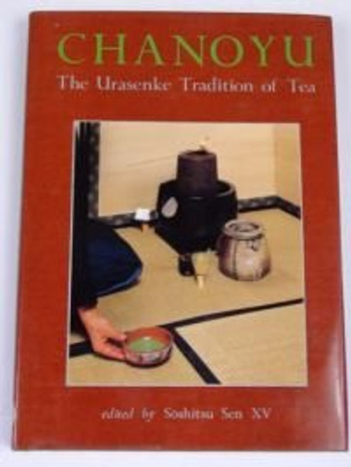 Book: Chanoyu- The Urasenke Tradition of Tea, by S. Sen