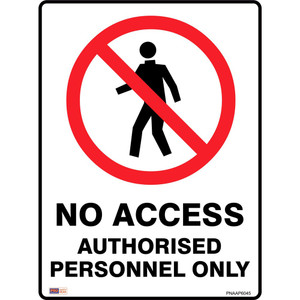 SAFETY SIGNAGE - PROHIBITION No Access Authorised Personnel Only 450mmx600mm Polypropylene ** ETA 31/5/2024 **