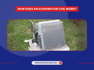 How Does an Evaporator Coil Work?