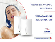 What's the Average Price for A Vesta Tankless Water Heater?