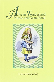 Alice in Wonderland: Puzzle and Gamebook by Edward Wakeling (2011-04-07) [Paperb