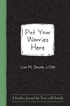 Put Your Worries Here Guided Journal for Teens with Anxiety