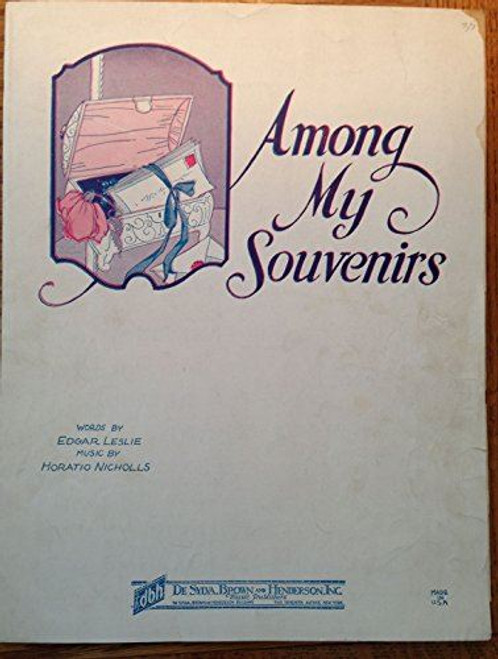 AMONG MY SOUVENIRS [Sheet Music] [Sheet music] Edgar Leslie (lyrics) and Horatio