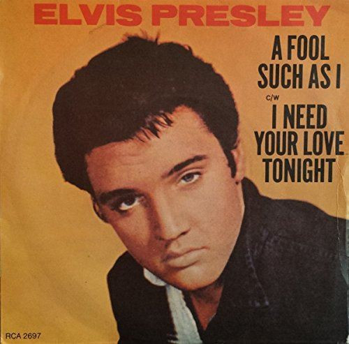 I Need Your Love Tonight / A Fool Such As I [Vinyl] Elvis Presley