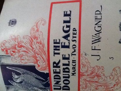 Under the Double Eagle March/Two Step sheet music [Sheet music] J. F. Wagner