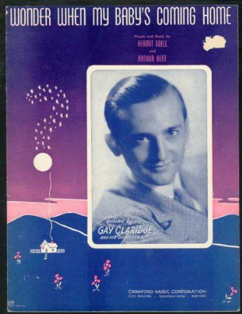 Wonder When My Baby’s Coming Home [Sheet music] Goell, Kermit; Kent, Arthur (Mus