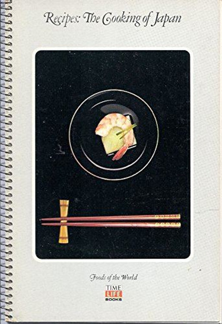 Recipes: the Cooking of Japan Rafael Steinberg/Time-Life Books and Matt Greene