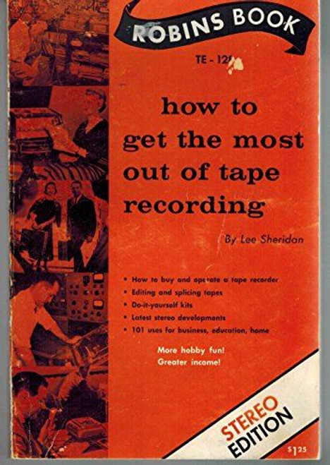 How to get the most out of tape recording (Robins book) Sheridan, Lee