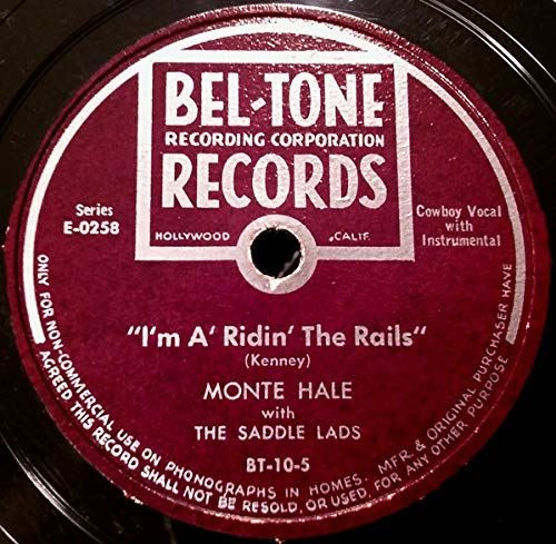 Monte Hale with The Saddle Lads-"I'm A' Ridin' The Rails" 1945 78rpm BEL-TONE [V