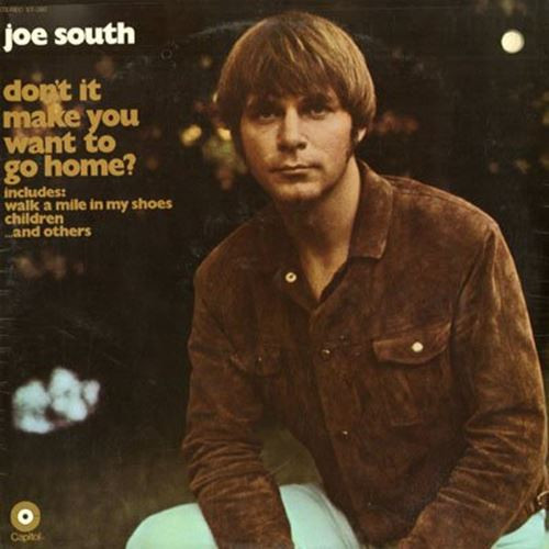 Don't It Make You Want to Go Home? Joe South