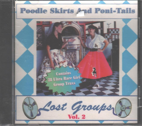 Various-Poodle Skirts & Poni-Tails: Lost Groups, Vol. 2 FEMALE VOCAL GROUPS CD