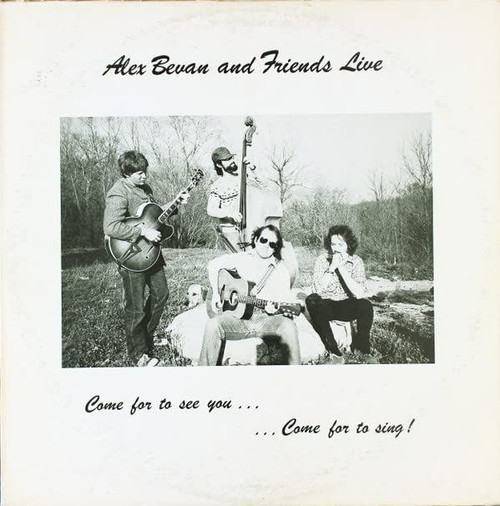 Alex Bevan and Friends-"Live-Come for to See You Come for to Sing" PRIVATE LP